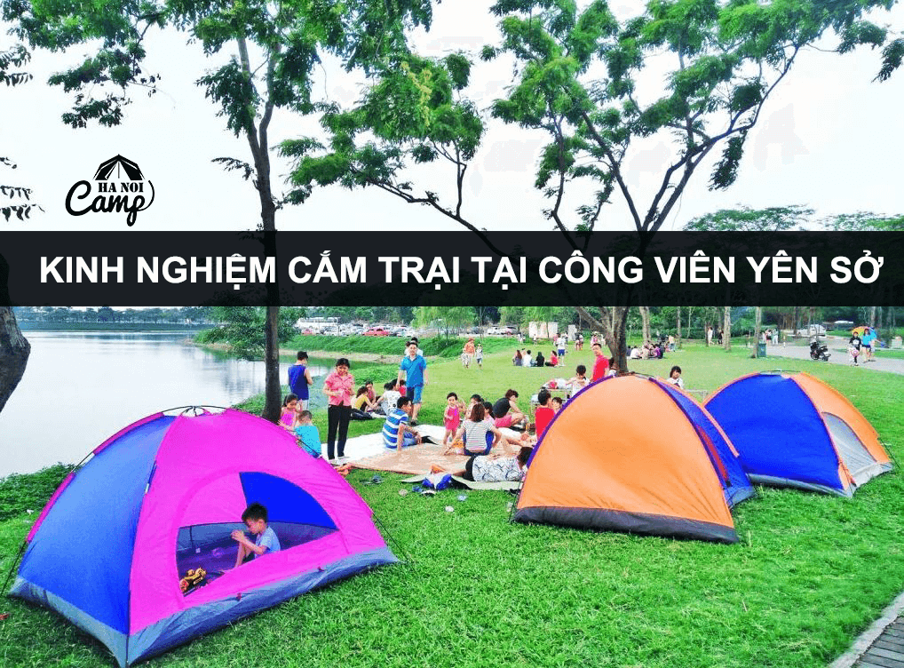Kinh nghiệm cắm trại cȏng viên Yên Sở - Thuê lều giá rẻ - Hà Nội Camp